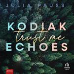 Kodiak Echoes - Trust Me