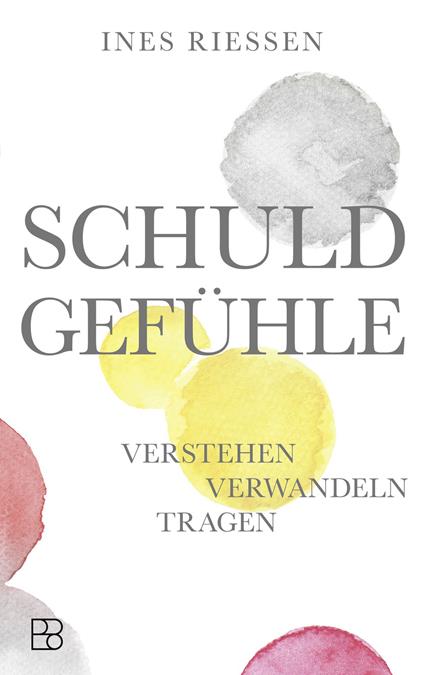 Schuldgefühle - Dr. Ines Riessen - ebook