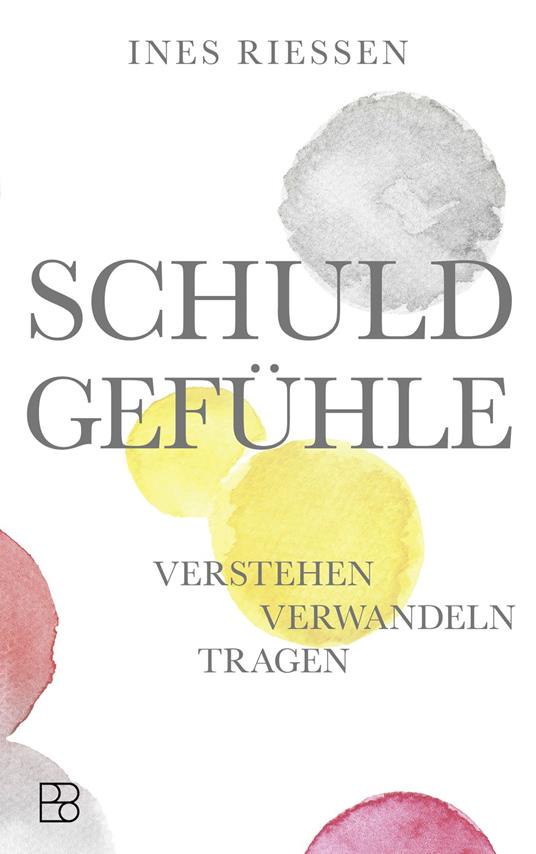 Schuldgefühle - Dr. Ines Riessen - ebook
