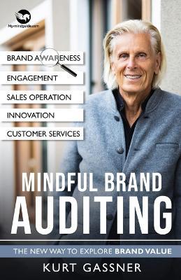 Mindful Brand Auditing: The New Way to Explore Brand Value - Kurt Gassner - cover