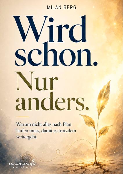 Wird schon. Nur anders.