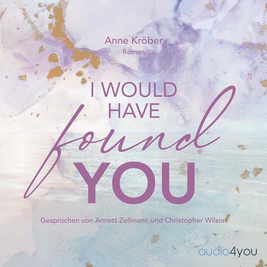 I would have found you