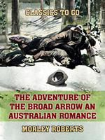 The Adventure of the Broad Arrow An Australian Romance