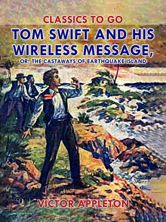 Tom Swift and His Wireless Message, or, The Castaways of Earthquake Island - Victor Appleton - ebook