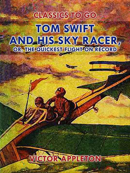 Tom Swift and His Sky Racer, or, The Quickest Flight on Record - Victor Appleton - ebook