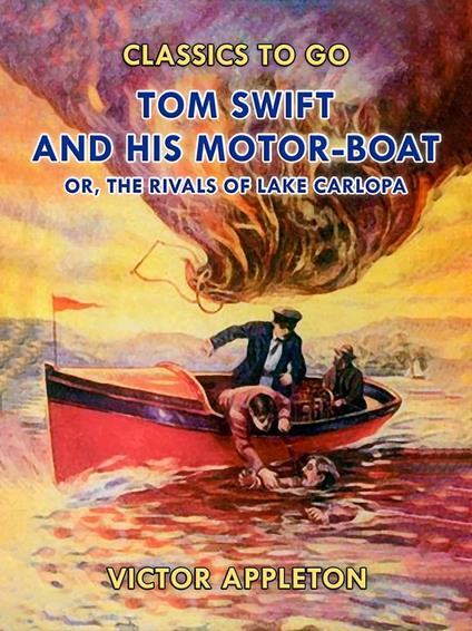 Tom Swift and His Motor-Boat, or, The Rivals of Lake Carlopa - Victor Appleton - ebook
