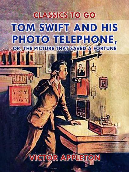 Tom Swift and His Photo Telephone, or, The Picture That Saved a Fortune - Victor Appleton - ebook
