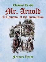 Mr. Arnold A Romance of the Revolution