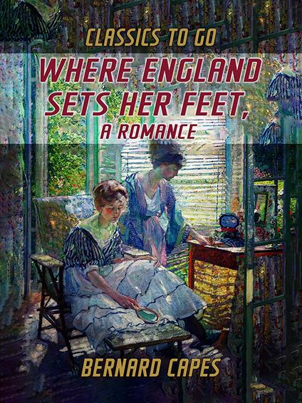 Where England Sets Her Feet, A Romance