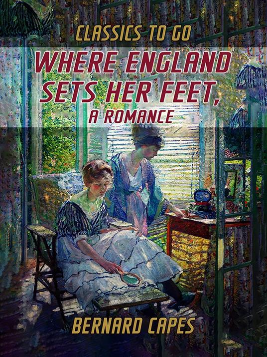 Where England Sets Her Feet, A Romance