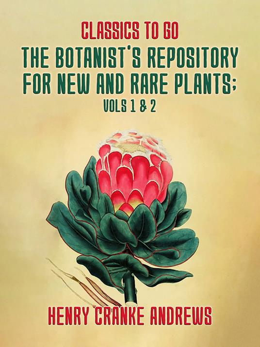 The Botanist's Repository for New and Rare Plants Vol 1& 2