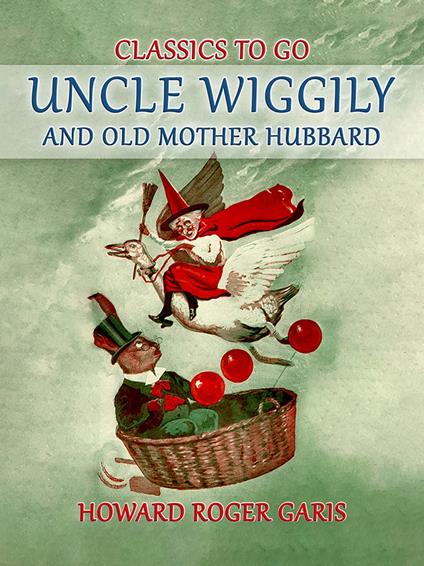 Uncle Wiggily and Old Mother Hubbard - Howard Roger Garis - ebook