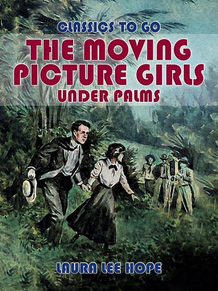 The Moving Picture Girls Under Palms - Laura Lee Hope - ebook