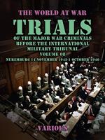Trial of the Major War Criminals Before the International Military Tribunal, Volume 08, Nuremburg 14 November 1945-1 October 1946