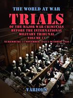 Trial of the Major War Criminals Before the International Military Tribunal, Volume 11, Nuremburg 14 November 1945-1 October 1946