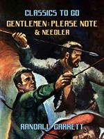 Gentlemen: Please Note & Needler