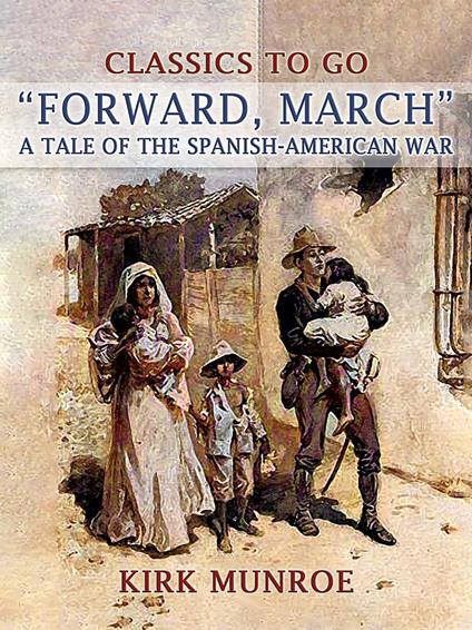 "Forward, March", A Tale of the Spanish-American War