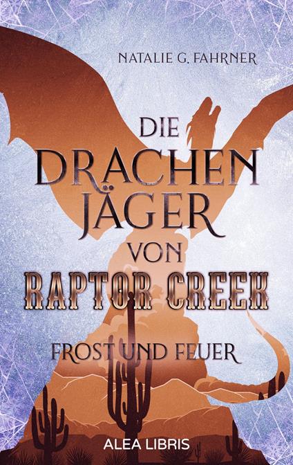 Die Drachenjäger von Raptor Creek - Natalie G. Fahrner - ebook