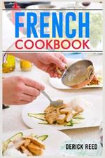 French Cookbook: Authentic French Classic Recipes and Modern Twists (2023 Guide for Beginners)