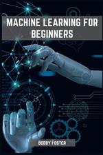 Machines Learning for Beginners: A Beginner's Guide to the World of Machine Learning (2023)