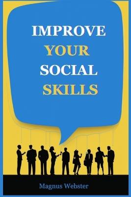 Improve Your Social Skills - Magnus Webster - cover