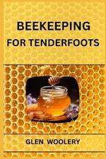 Beekeeping for Tenderfoots: A Beginner's Guide to Beekeeping and Honey Production (2024)