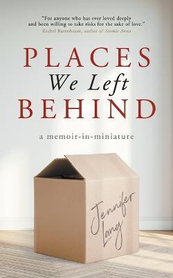Places We Left Behind: a memoir-in-miniature - Jennifer Lang - cover