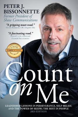 Count on Me: My Life, Lessons, and Legacy as Former President of Shaw Communications - Peter J Bissonnette,Lucy Lynskey - cover