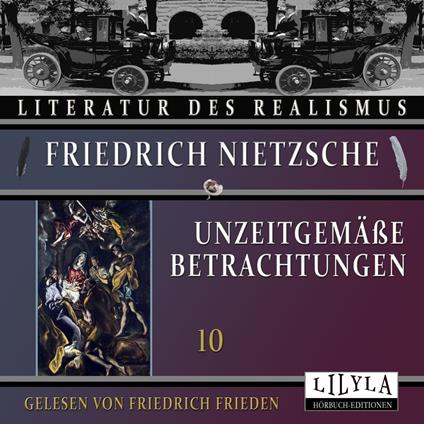 Unzeitgemäße Betrachtungen 10