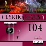 Lyrikalikus 104
