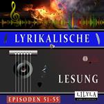 Lyrikalische Lesung Episoden 51-55