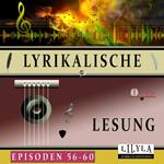 Lyrikalische Lesung Episoden 56-60