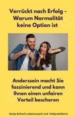 Verrückt nach Erfolg - Warum Normalität keine Option ist