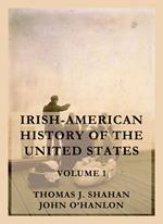 Irish-American History of the United States, Volume 1