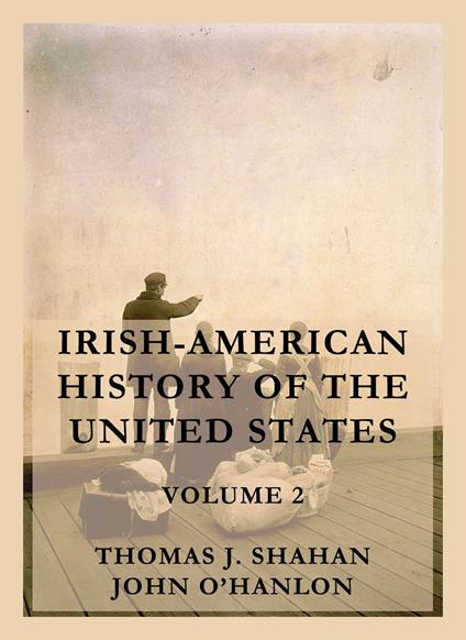 Irish-American History of the United States, Volume 2