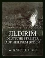 Jildirim - Deutsche Streiter auf heiligem Boden