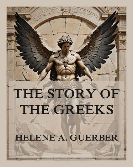 The Story of the Greeks - Helene A. Guerber - ebook