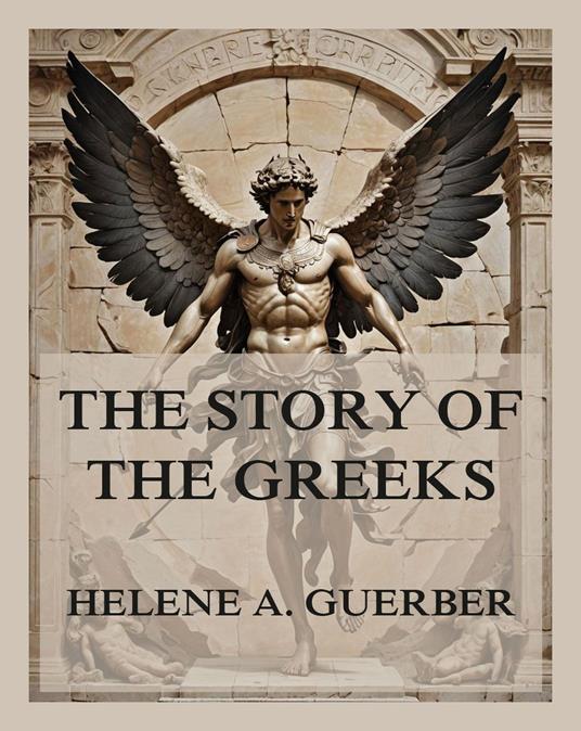 The Story of the Greeks - Helene A. Guerber - ebook