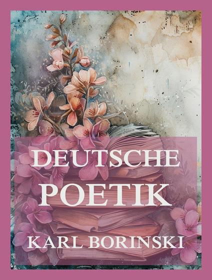 Deutsche Poetik - Dr. Karl Borinski - ebook
