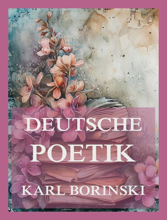 Deutsche Poetik - Dr. Karl Borinski - ebook