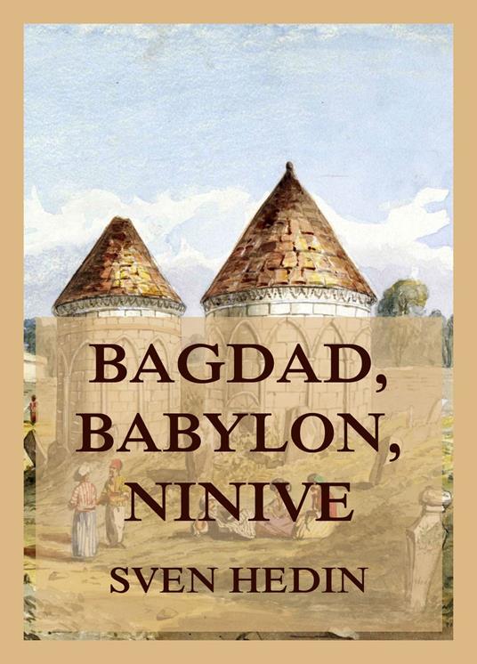 Bagdad, Babylon, Ninive