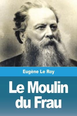 Le Moulin du Frau - Eugene Le Roy - cover