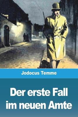 Der erste Fall im neuen Amte - Jodocus Temme - cover