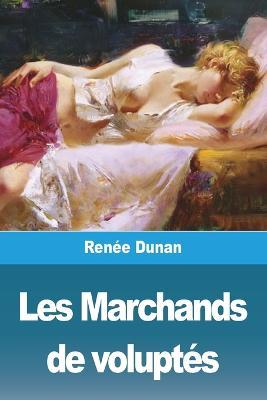 Les Marchands de voluptes - Renee Dunan - cover