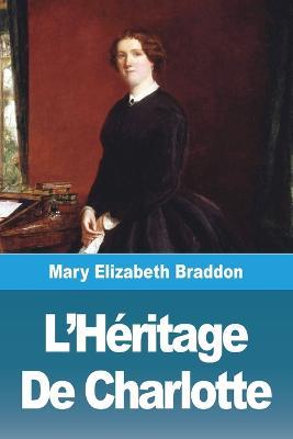 L'Heritage De Charlotte - Mary Elizabeth Braddon - cover