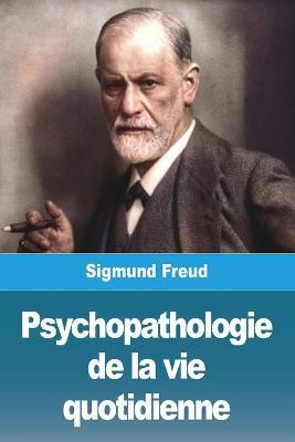 Psychopathologie de la vie quotidienne - Sigmund Freud - cover