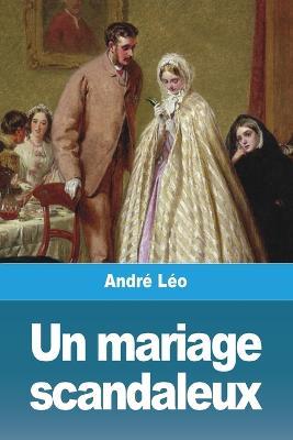 Un mariage scandaleux - Andre Leo - cover