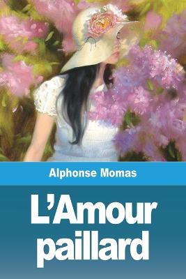 L'Amour paillard - Alphonse Momas - cover