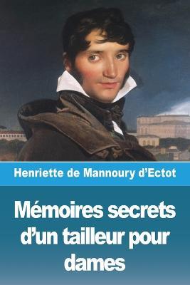 Memoires secrets d'un tailleur pour dames - Henriette de Mannoury d'Ectot - cover