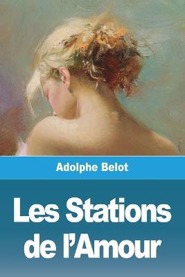Les Stations de l'Amour - Adolphe Belot - cover